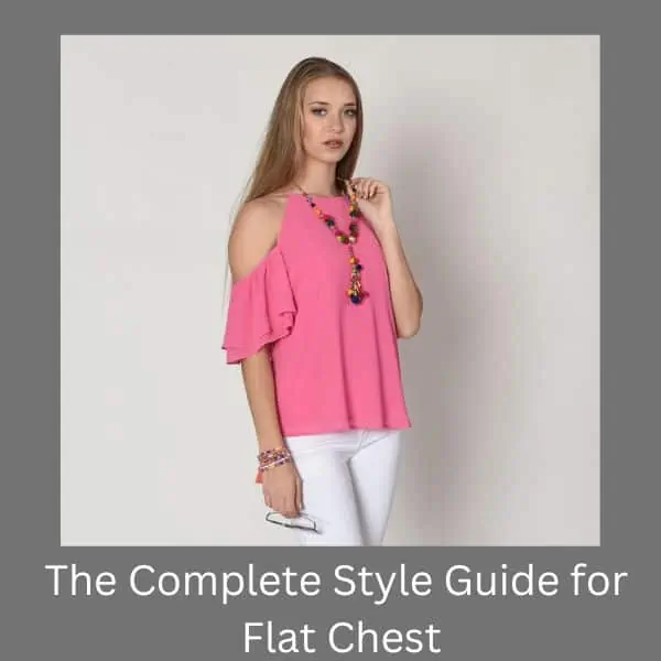 how to dress if you have flat chest