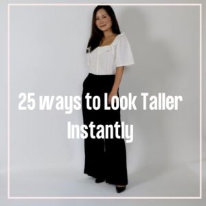 I’m 5’2, here’s 25 Proven Ways to Look Taller Instantly: