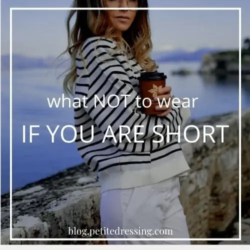 what not to wear if you are short