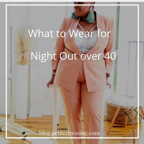 what to wear for a night out over 40