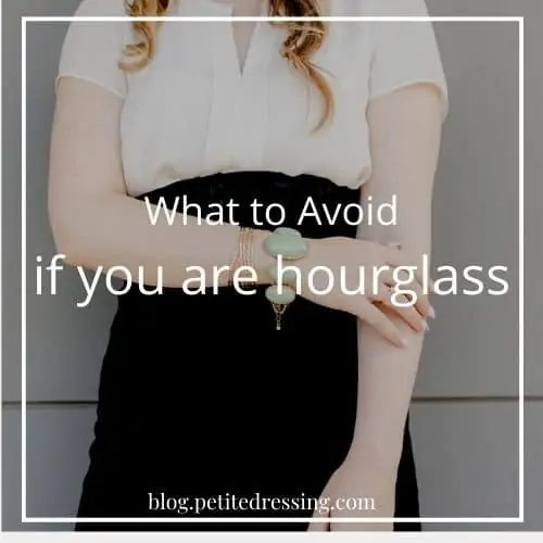 what not to wear if you are an hourglass