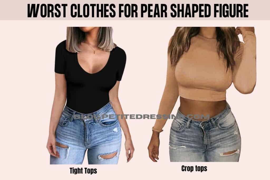 worst clothes for pear shaped figure