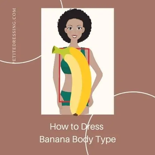 how to dress banana body shape
