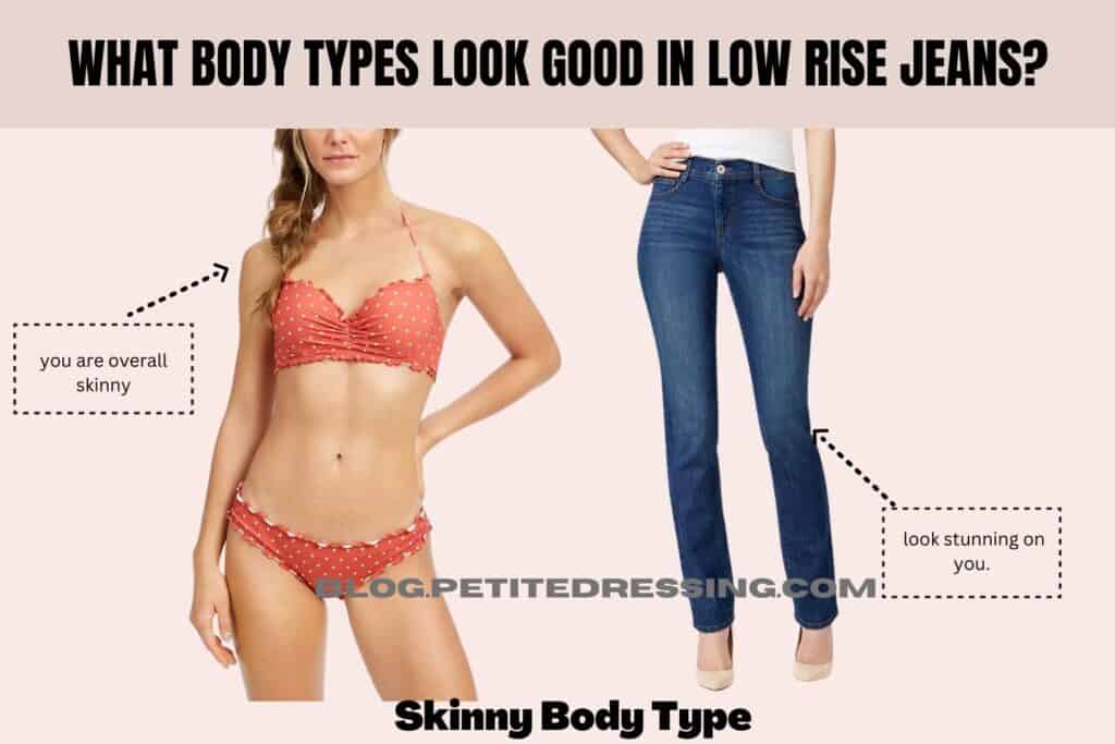 What Body Types Look Good in Low Rise Jeans-Skinny Body Type