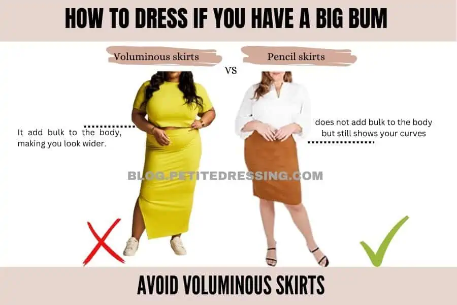 Avoid voluminous skirts