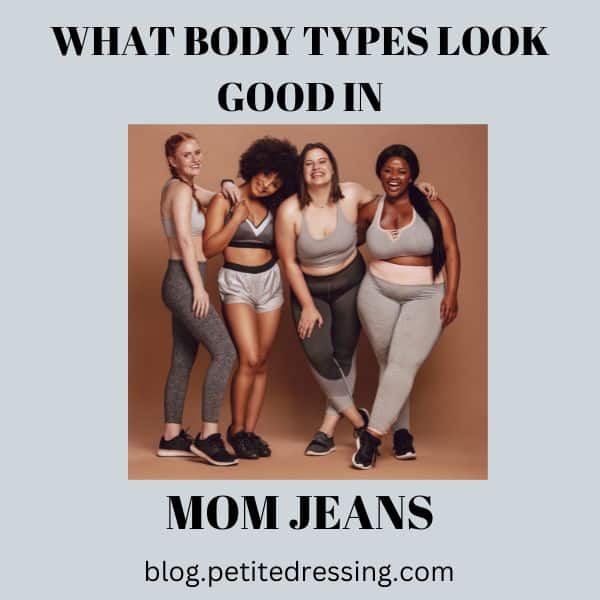 what body types look good in mom jeans