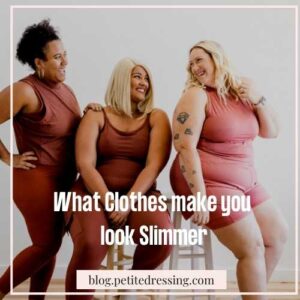 What Clothes Make You Look Slimmer