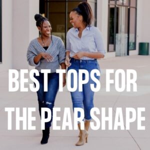 Best tops for pear shape