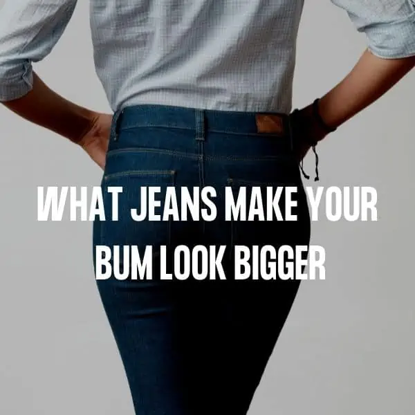 Best jeans to make your bum look bigger