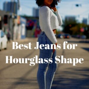 What Jeans Look Best on An Hourglass Figure