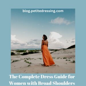 The Dress Guide for Women with Broad Shoulders