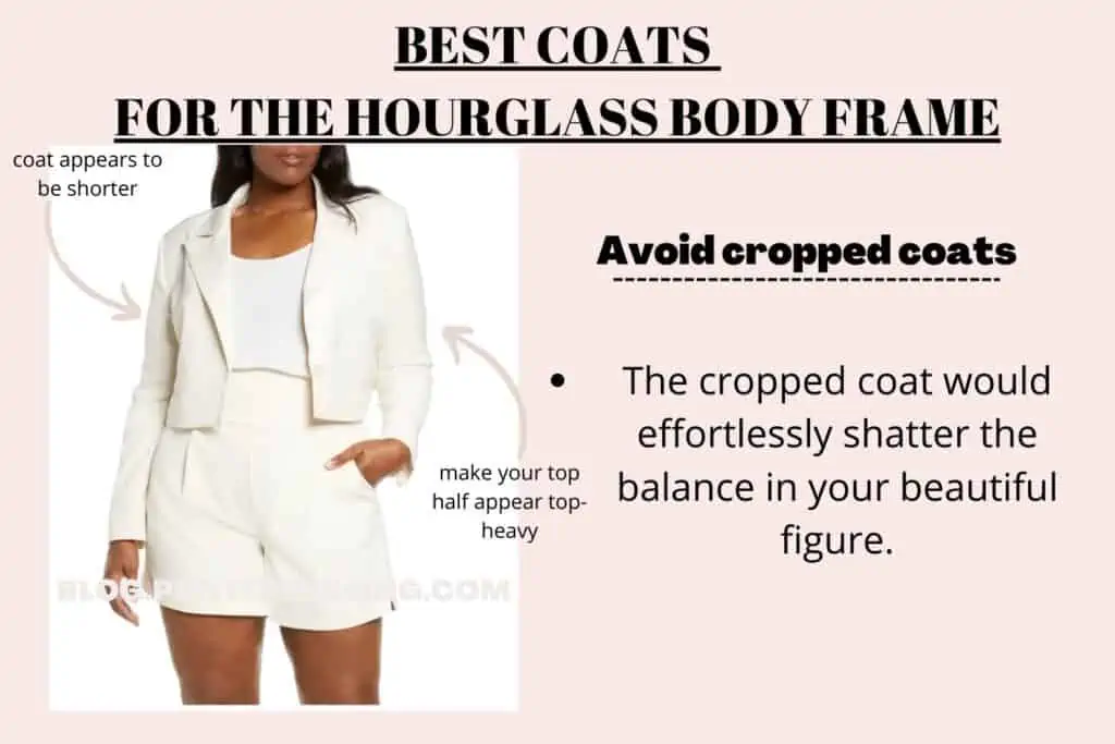 BEST COATS FOR HOURGLASS BODY FRAME-Avoid cropped coats