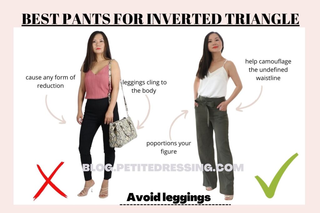 BEST PANTS FOR INVERTED TRIANGLE-Avoid leggings