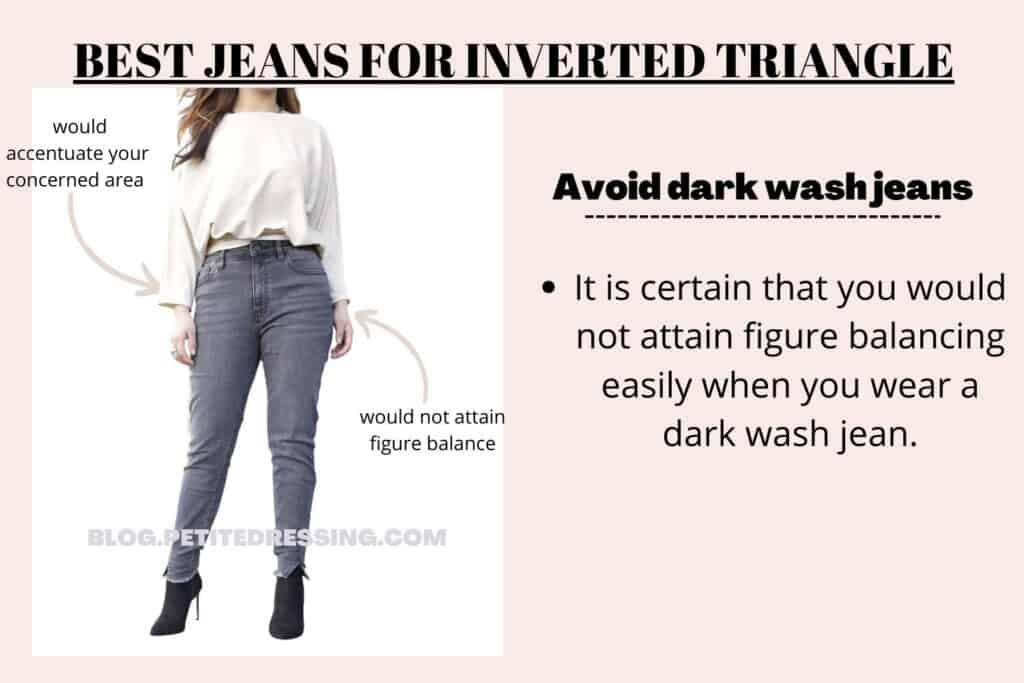 BEST JEANS FOR INVERTED TRIANGLE-avoid  dark wash