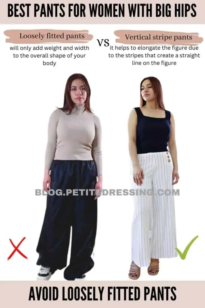Avoid loosely fitted pants