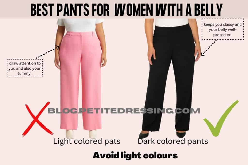 What style of pants look good on women with a belly-Avoid light colours