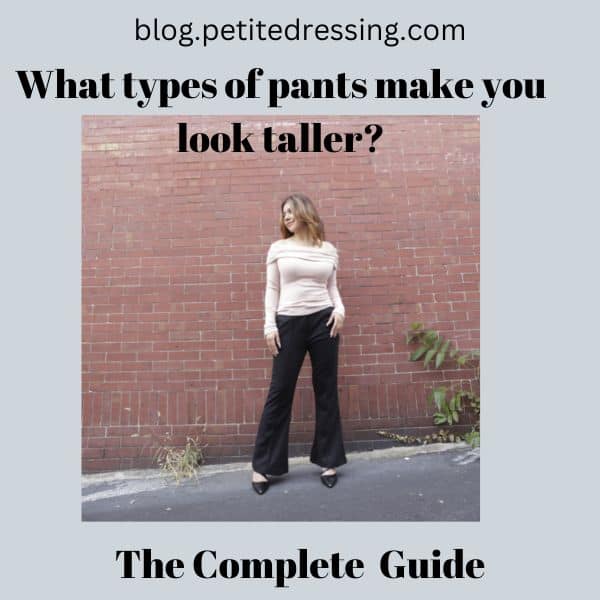 what types of pants make you look taller?