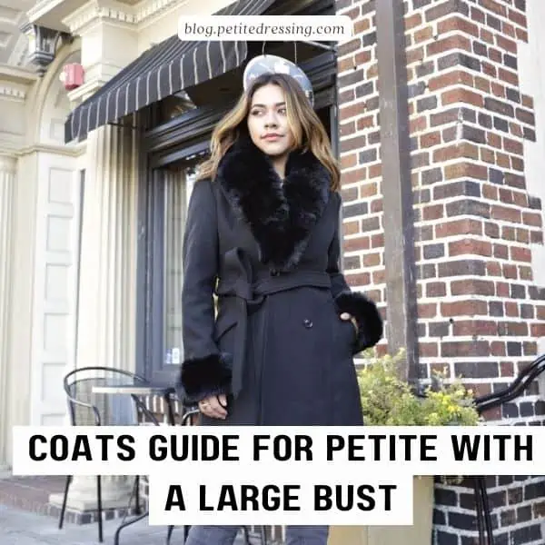 Coats guide for petite with a large bust
