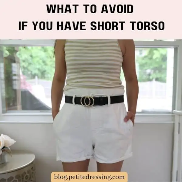 What to Avoid if you have Short Torso