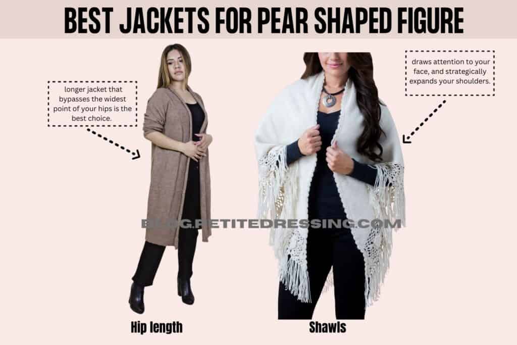 best jackets for pear shaped figure- hip length and shawl