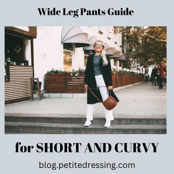 how to wear wide leg pants if you are short and curvy