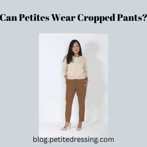can petites wear cropped pants?