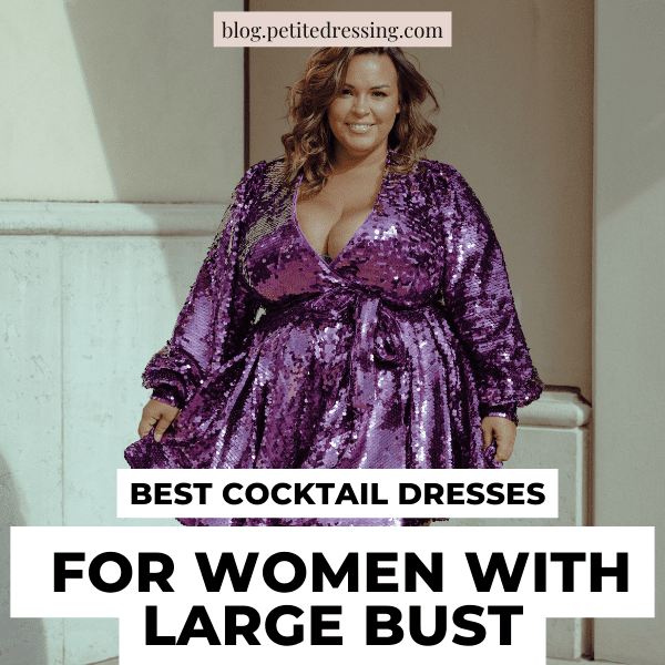 What style cocktail dresses look good on women with large bust