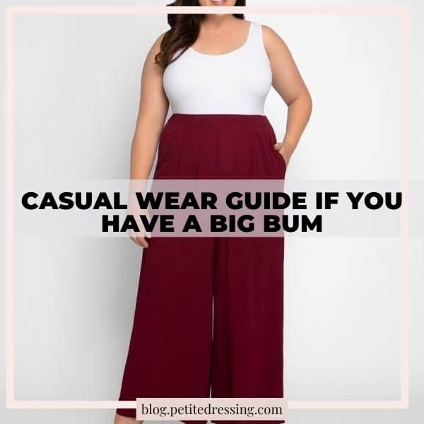 Casual wear guide if you have a big bum