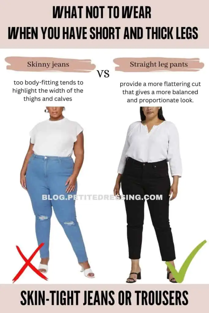 Skin-tight jeans or trousers