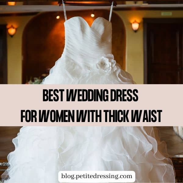 Wedding Dress Guide for Women with Thick Waist (1)