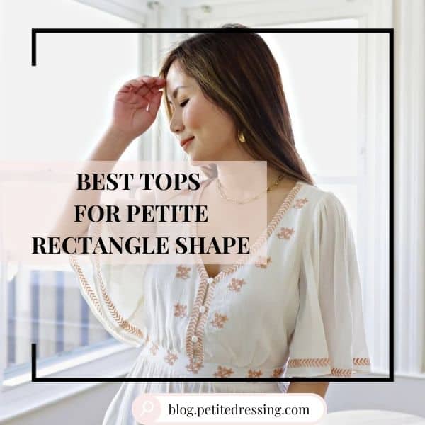 Best Tops for Petite Rectangle Shape