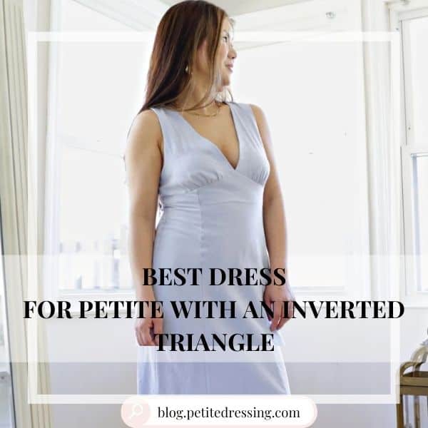 Best dress for Petite with an inverted Triangle