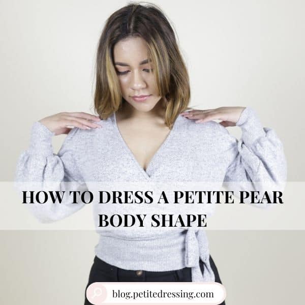 How to dress a Petite Pear Body Shape