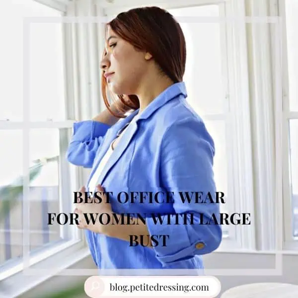 Office Wear Guide for Petite Women With A Large Bust