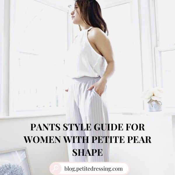 Pants Style Guide for Women with Petite Pear Shape