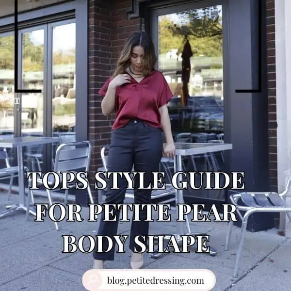 Tops Style Guide for Petite Pear Body Shape