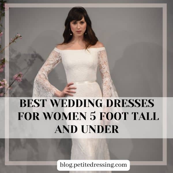 BEST Wedding DressES for women 5 foot tall and under