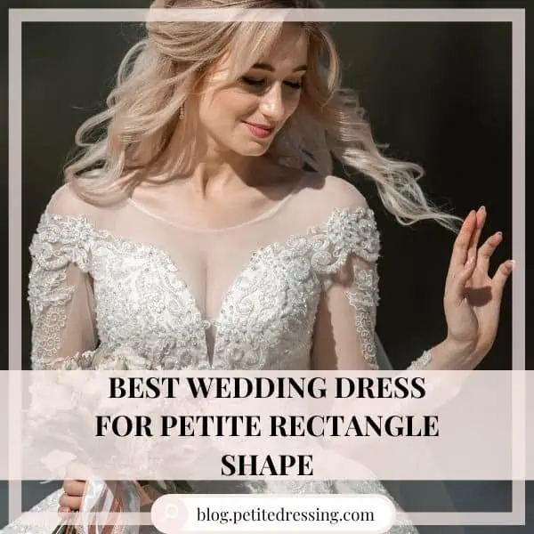 Best Wedding dress for Petite Rectangle Shape