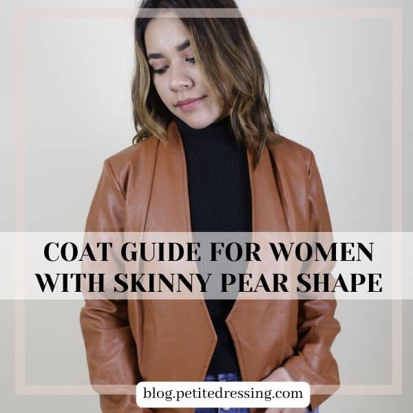 Coat Guide for women with Skinny Pear Shape