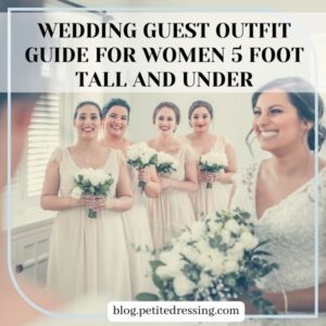 Wedding Guest Outfit Guide for Women 5 foot and under
