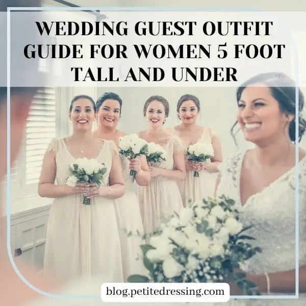 Wedding Guest Outfit Guide for women 5 foot tall and under