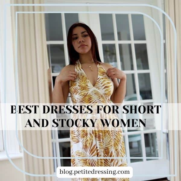 The Dress Guide for Short and Stocky Women