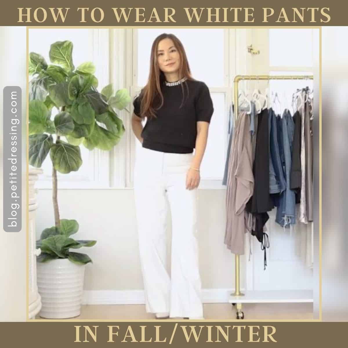 How to wear white pants in fall/winter - Petite Dressing